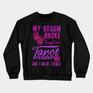 My Broom Broke so now I`m a Tarot reader Crewneck Sweatshirt